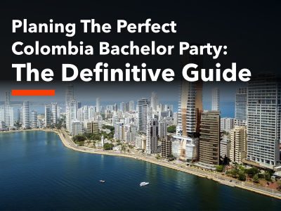 The Colombia Bachelor Party Planning Guide